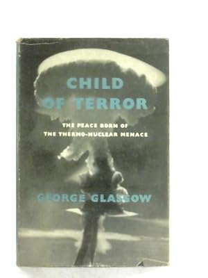 Imagen del vendedor de Child of Terror: The Peace Born of the Thermonuclear Menace a la venta por World of Rare Books