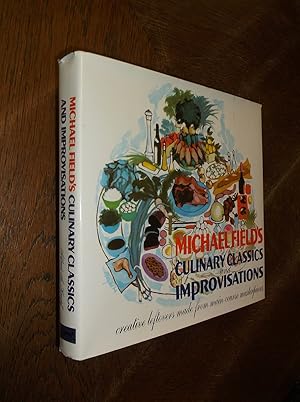 Seller image for Michael field's Culinary Classics and Improvisations: Creative Leftovers Made From Main-Course Masterpieces for sale by Barker Books & Vintage