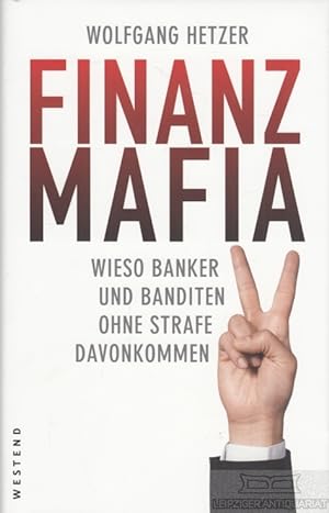 Finanzmafia Wieso Banker und Banditen ohne Strafe davonkommen