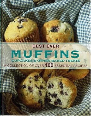 Seller image for Best Ever Muffins Cupcakes And Other Baked Treats: A Collection Of Over 100 Essential Recipes for sale by Marlowes Books and Music
