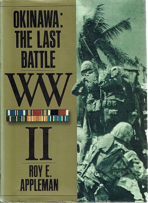 Okinawa: The Last Battle - The War In The Pacific (United States Army In World War II)