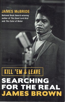 Imagen del vendedor de Kill 'Em And Leave: Searching For The Real James Brown a la venta por Marlowes Books and Music