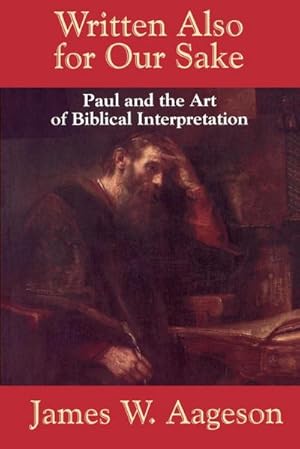 Imagen del vendedor de Written Also for Our Sake : Paul and the Art of Biblical Interpretation a la venta por AHA-BUCH GmbH