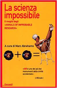 Image du vendeur pour La scienza improbabile Il meglio degli Annalas of Improbable Research mis en vente par Di Mano in Mano Soc. Coop