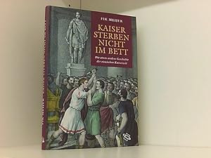 Bild des Verkufers fr Kaiser sterben nicht im Bett Die etwas andere Geschichte der rmischen Kaiserzeit zum Verkauf von Book Broker