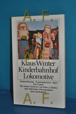 Seller image for Kinderbahnhof Lokomotive : Kunsterfahrung, Kommunikation, Spiel , e. Modell. Mit e. Nachw. von Hans A. Halbey / Insel-Taschenbuch , 662 for sale by Antiquarische Fundgrube e.U.