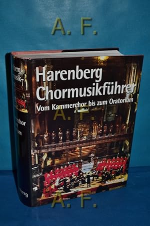 Image du vendeur pour Harenberg, Chormusikfhrer : Vom kammerchor bis zum Oratorium. Geleitw. von Sir John Eliot Gardiner. mis en vente par Antiquarische Fundgrube e.U.