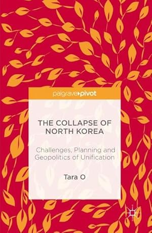 Image du vendeur pour The Collapse of North Korea : Challenges, Planning and Geopolitics of Unification mis en vente par AHA-BUCH GmbH