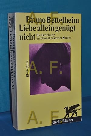 Bild des Verkufers fr Liebe allein gengt nicht : die Erziehung emotional gestrter Kinder [Aus dem Amerikan. bers. von Gudrun Theusner-Stampa] / Greif-Bcher zum Verkauf von Antiquarische Fundgrube e.U.