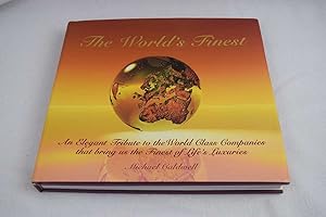 World's Finest, The: An Elegant Tribute to the World Class Companies that Bring Us the Finest of ...