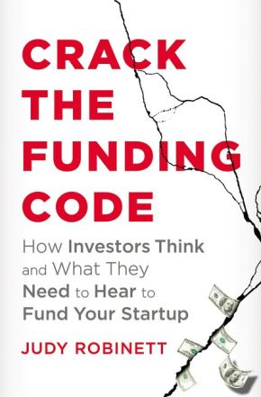 Seller image for Crack the Funding Code: How Investors Think and What They Need to Hear to Fund Your Startup for sale by ChristianBookbag / Beans Books, Inc.