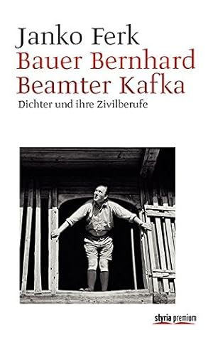 Imagen del vendedor de Bauer Bernhard. Beamter Kafka: Dichter und ihre Zivilberufe. a la venta por nika-books, art & crafts GbR