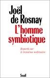 Seller image for L'homme Symbiotique : Regards Sur Le Troisime Millnaire for sale by RECYCLIVRE
