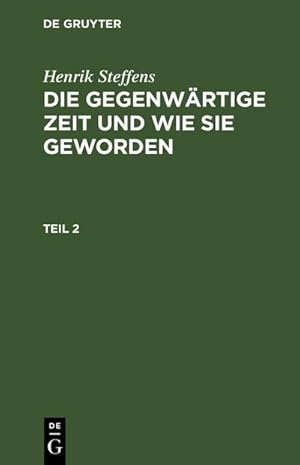 Bild des Verkufers fr Henrik Steffens: Die gegenwrtige Zeit und wie sie geworden. Teil 2 zum Verkauf von AHA-BUCH GmbH