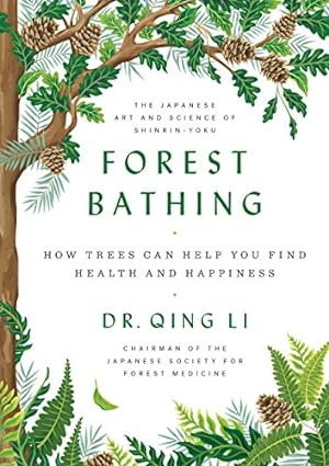 Seller image for Forest Bathing: How Trees Can Help You Find Health and Happiness for sale by My Books Store