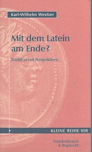 Bild des Verkufers fr Mit dem Latein am Ende? Tradition mit Perspektiven. Kleine Reihe V & R ; 4003. zum Verkauf von Lewitz Antiquariat