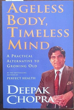 Ageless Body, Timeless Mind: A Practical Alternative to Growing Old