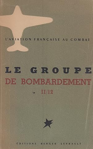 Image du vendeur pour L'aviation franaise au combat - Le groupe de bombardement 11/12 mis en vente par Le Petit Livraire