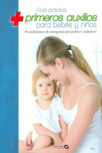 Imagen del vendedor de Gua prctiva de primeros auxilios para bebes y nios Procedimientos de emrgencia para padres y cuidadores a la venta por Imosver