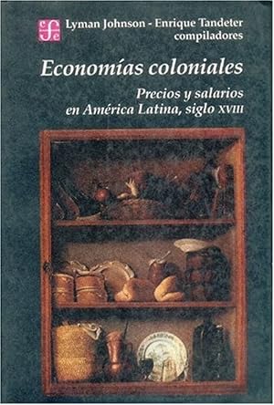 Seller image for Economas coloniales : precios y salarios en Amrica Latina, siglo XVIII for sale by Imosver