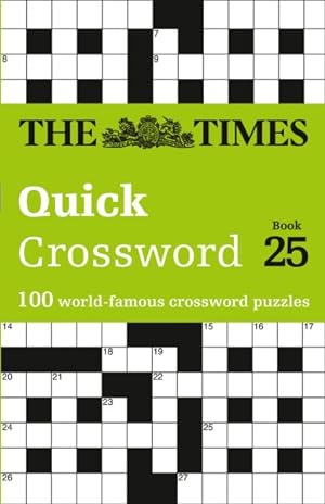 Image du vendeur pour Times Quick Crossword Book 25 : 100 General Knowledge Puzzles from the Times 2 mis en vente par GreatBookPrices