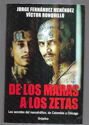 Seller image for DE LOS MARAS A LOS ZETAS. LOS SECRETOS DEL NARCOTRAFICO, DE COLOMBIA A CHICAGO for sale by Desvn del Libro / Desvan del Libro, SL