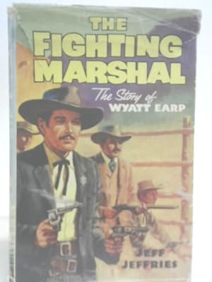 Bild des Verkufers fr The Fighting Marshal; the Story of Wyatt Earp zum Verkauf von World of Rare Books