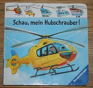 Seller image for Schau, mein Hubschrauber! for sale by Antiquariat Gallenberger
