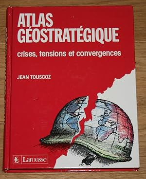 Seller image for Atlas Gostratgique: crises, tensions et convergences. for sale by Antiquariat Gallenberger