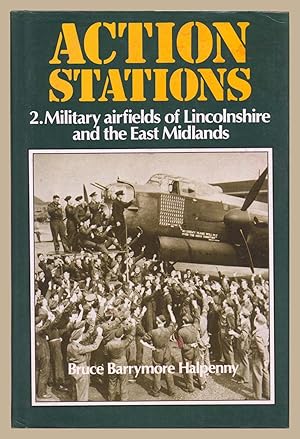 Action Stations - 2. Military Airfields of Lincolnshire and the East Midlands