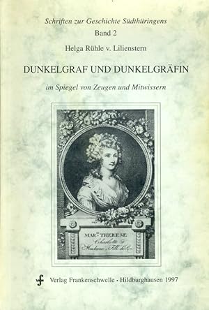 Dunkelgraf und Dunkelgräfin im Spiegel von Zeugen und Mitwissern Schriften zur Geschichte Südthür...