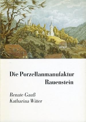 Image du vendeur pour Die Porzellanmanufaktur Rauenstein 1783 bis 1930. mis en vente par Antiquariat Liberarius - Frank Wechsler