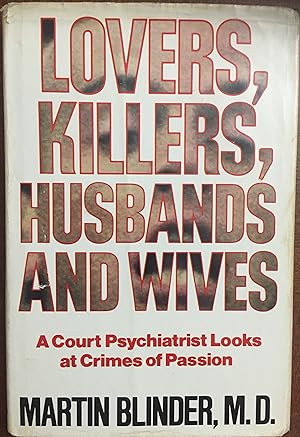 Imagen del vendedor de Lovers, Killers, Husbands and Wives: A Court Psychiatrist Looks at Crimes of Passion a la venta por FULFILLINGTHRIFTBOOKHOUSE
