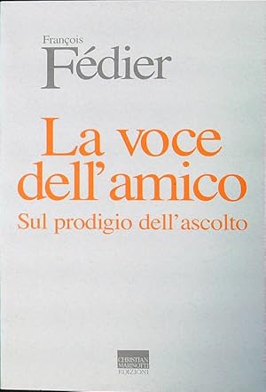 Seller image for La voce dell'amico. Sul prodigio dell'ascolto for sale by Librodifaccia