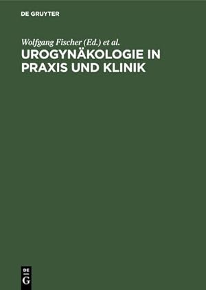 Bild des Verkufers fr Urogynkologie in Praxis und Klinik zum Verkauf von AHA-BUCH GmbH