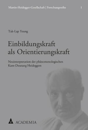 Image du vendeur pour Einbildungskraft als Orientierungskraft : Neuinterpretation der phnomenologischen Kant-Deutung Heideggers mis en vente par AHA-BUCH GmbH