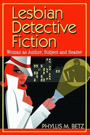 Imagen del vendedor de Lesbian Detective Fiction: Woman as Authors, Subjects and Reader by Betz, Phyllis M [Paperback ] a la venta por booksXpress