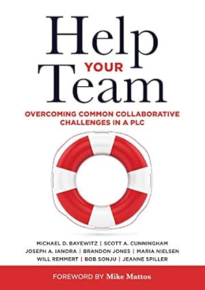 Image du vendeur pour Help Your Team: Overcoming Common Collaborative Challenges in a PLC (Supporting Teacher Team Building and Collaboration in a Professional Learning Community) by Bob Sonju, Michael D. Baywitz, Scott A. Cunningham, Joseph A. Ianora, Brandon Jones, Maria Nielsen, Will Remmert, Jeanne Spiller [Paperback ] mis en vente par booksXpress