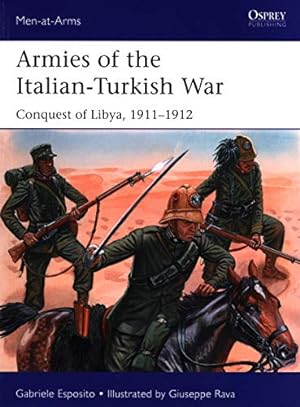 Imagen del vendedor de Armies of the Italian-Turkish War: Conquest of Libya, 1911Ã¢Â Â 1912 (Men-at-Arms) by Esposito, Gabriele [Paperback ] a la venta por booksXpress