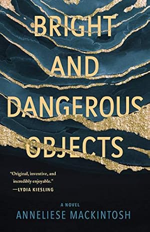 Bild des Verkufers fr Bright and Dangerous Objects by Mackintosh, Anneliese [Paperback ] zum Verkauf von booksXpress