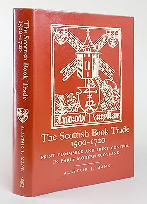 Bild des Verkufers fr THE SCOTTISH BOOK TRADE 1500-1720. Print Commerce and Print Control in Early Modern Scotland. zum Verkauf von Minster Gate Bookshop (est. 1970)