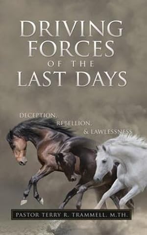 Seller image for Driving Forces of The Last Days: Deception, Rebellion & Lawlessness by Trammell, M Th Pastor Terry R [Hardcover ] for sale by booksXpress
