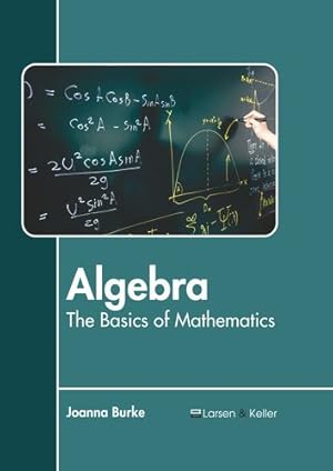 Image du vendeur pour Algebra: The Basics of Mathematics [Hardcover ] mis en vente par booksXpress