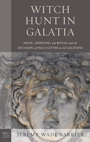 Immagine del venditore per Witch Hunt in Galatia: Magic, Medicine, and Ritual and the Occasion of Paul's Letter to the Galatians (Paul in Critical Contexts) [Hardcover ] venduto da booksXpress