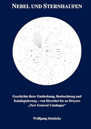 Bild des Verkufers fr Nebel und Sternhaufen : Geschichte ihrer Entdeckung, Beobachtung und Katalogisierung - von Herschel bis Dreyers "New General Catalogue" zum Verkauf von AHA-BUCH GmbH