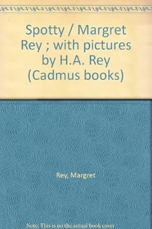 Bild des Verkufers fr Spotty / Margret Rey ; with pictures by H.A. Rey (Cadmus books) zum Verkauf von WeBuyBooks