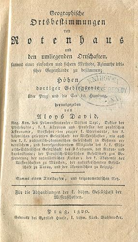 Imagen del vendedor de Geographische Ortsbestimmungen von Rotenhaus und den umliegenden Ortschaften, sammt einer einfachen und sichern Methode, Azimuthe irdischer Gegenstnde zu bestimmen; Hhen dortiger Gebirgsorte ber Prag und die See bei Hamburg a la venta por Antikvariat Valentinska