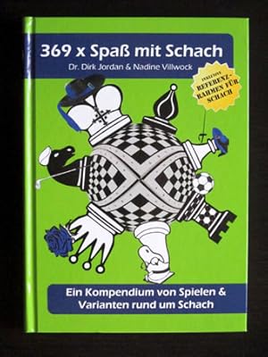 369 x Spaß mit Schach. Ein Kompendium von Spielen & Varianten rund um Schach.