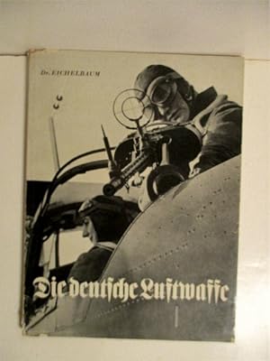 Die Deutsche Luftwaffe: Ein Bilderwerk.