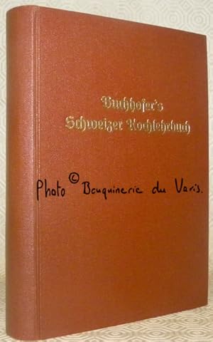 Bild des Verkufers fr Buchhofer's Schweizer Kochlehrbuch. Fr rationelle brgerliche, feine Privatrestaurant- und Hotel-Kche. Unter Mitwirkung von Frau Emma Suter-Buchhofer. zum Verkauf von Bouquinerie du Varis